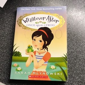 “Whatever After, Once upon a frog” Sarah mlynowski